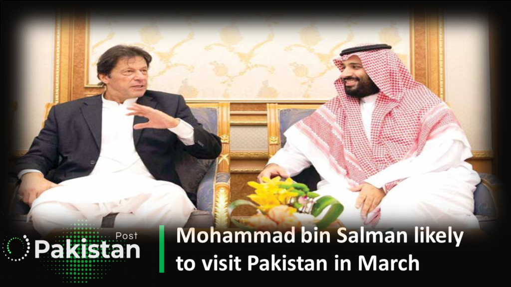 Mohammad bin Salman likely to visit Pakistan in March Mohammad bin Salman likely to visit Pakistan in March