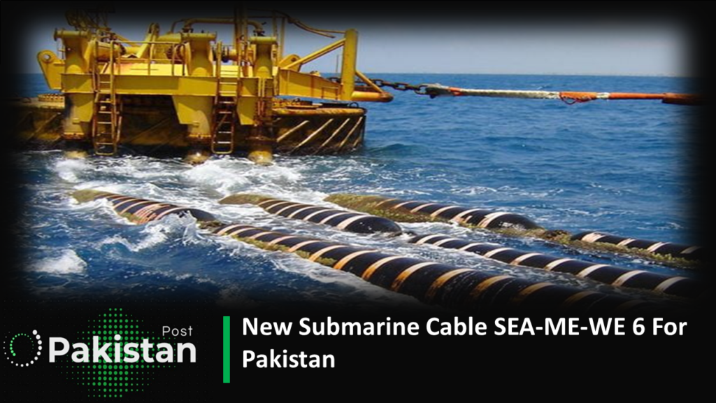 New Submarine Cable SEA-ME-WE 6 For Pakistan