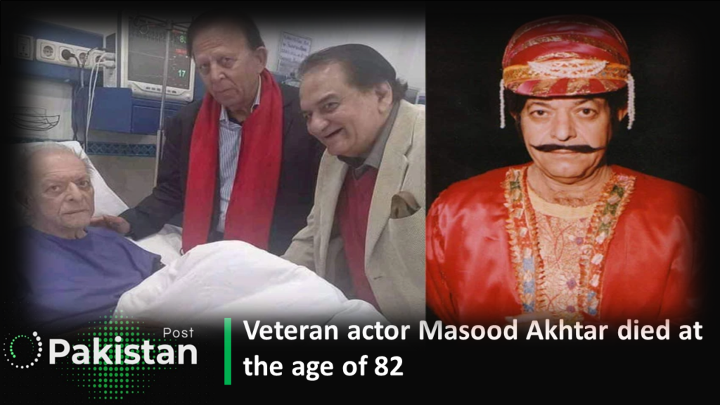 Veteran actor Masood Akhtar died at the age of 82