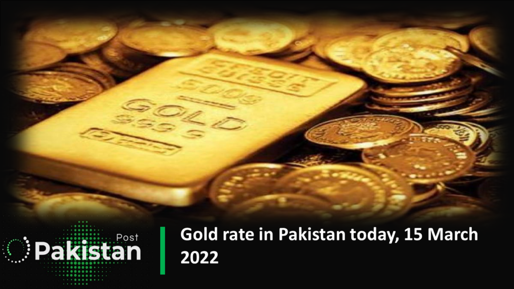 Gold rate in Pakistan today, 15 March 2022