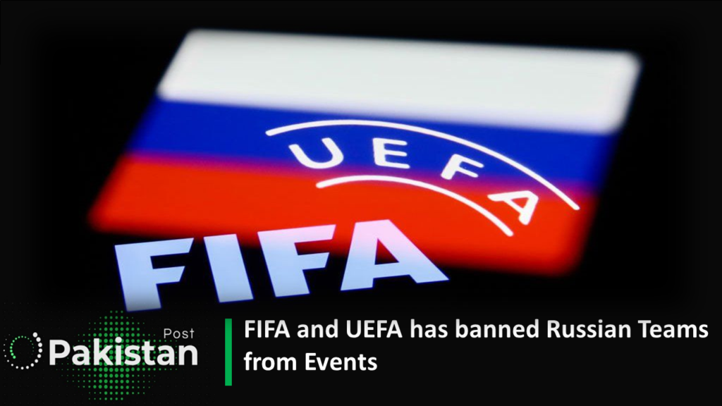 FIFA and UEFA has banned Russian Teams from Events UEFA and FIFA has issued a notice of banning Russia from 2022 World Cup and all international tournaments of football