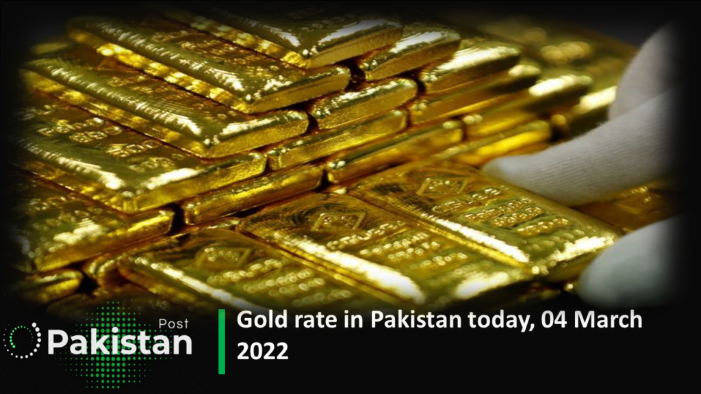 Gold rate in Pakistan today, 04 March 2022 Gold rate in Pakistan today, 04 March 2022