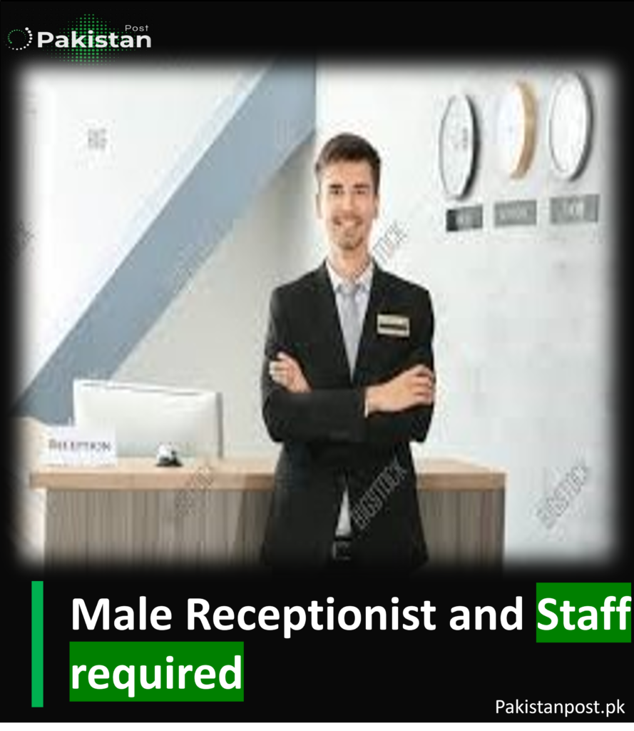 Male Receptionist and Staff required