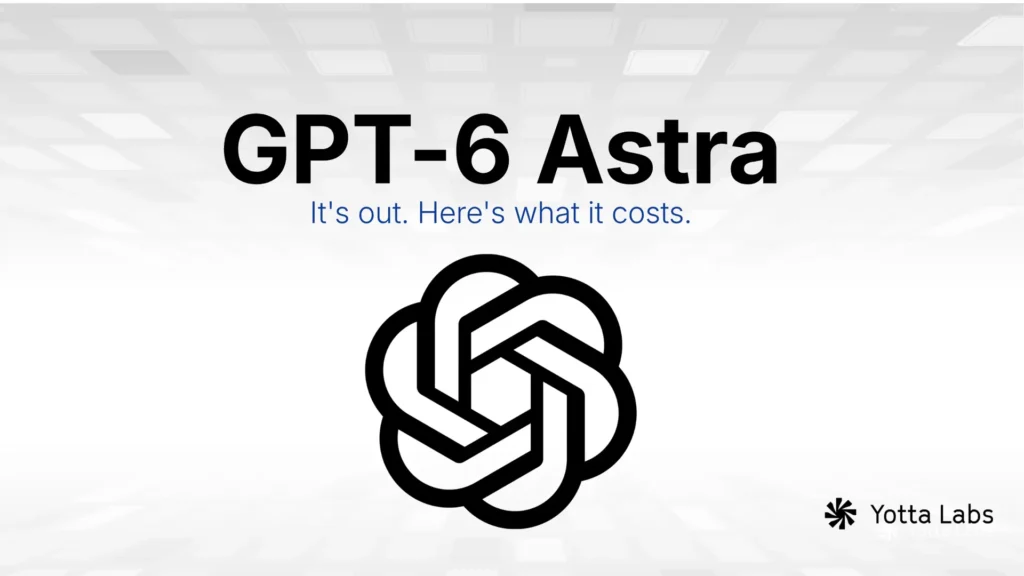 GPT-6 Astra: OpenAI’s Most Capable Model Yet